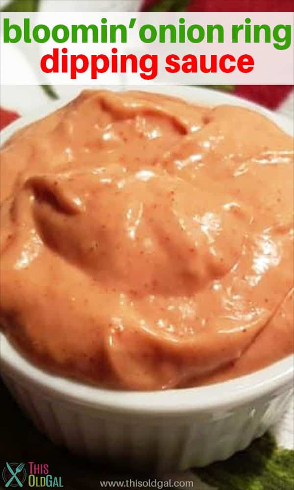 Better than Bloomin' Onion Ring Dipping Sauce Recipe This Old Gal