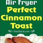 Air Fryer Perfect Cinnamon Toast