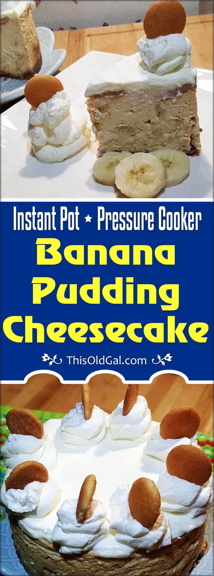 Pressure Cooker Banana Pudding Cheesecake