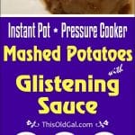 Pressure Cooker Mashed Potatoes with Glistening Sauce (Gravy)