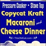 Copycat Kraft Macaroni & Cheese Dinner (Pressure Cooker or Stove Top)