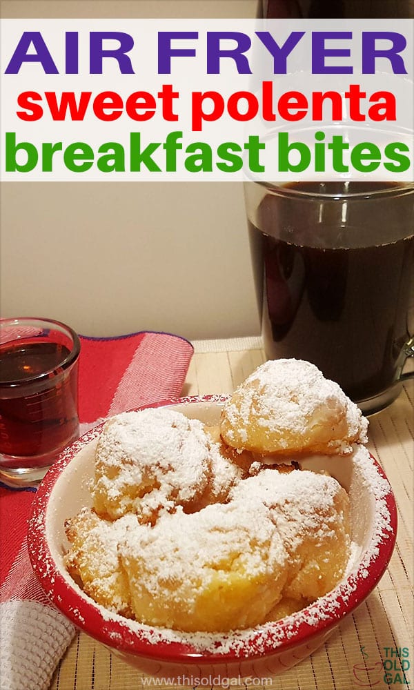 Air Fryer Sweet Polenta Breakfast Bites This Old Gal