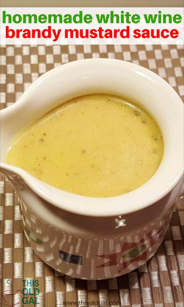 Homemade White Wine Brandy Mustard Sauce This Old Gal